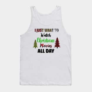 I Just Want To Watch Christmas Movies All Day Tank Top